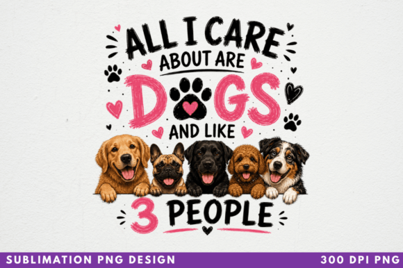 Download All I Care About Are Dogs and Like 3 PNG - Dogs Collection